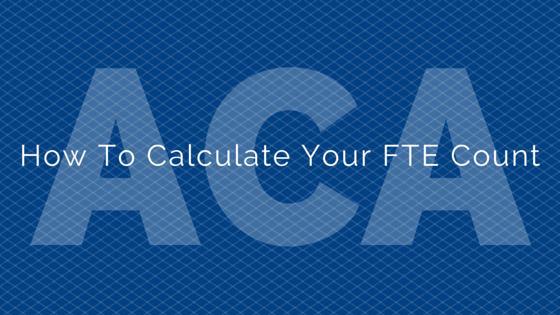 Title - How To Calculate Your FTE Count with ACA in the background