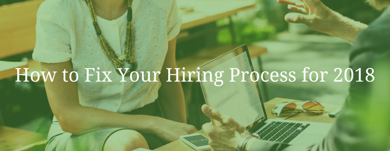 How to Fix Your Hiring Process for 2018 featured